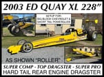 2003 ED QUAY XL 228” REAR ENGINE HARD TAIL DRAGSTER ROLLER  for sale $12,500 