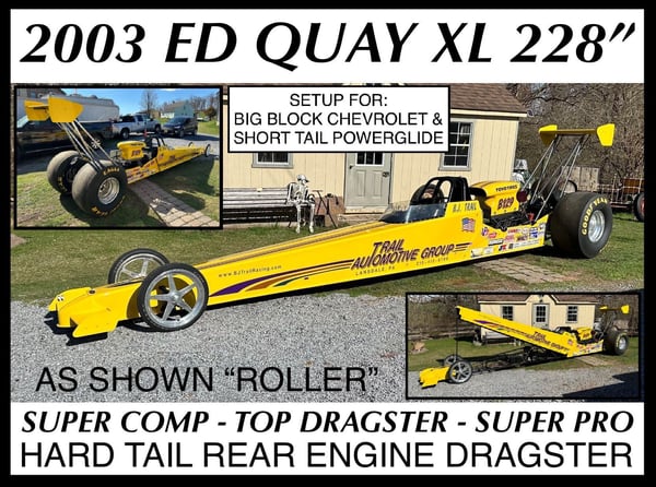 2003 ED QUAY XL 228” REAR ENGINE HARD TAIL DRAGSTER ROLLER  for Sale $11,500 