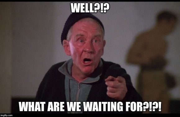 We ain't getting any younger?!!!