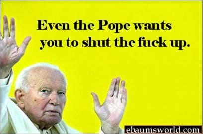 pope wants you to STFU.jpg